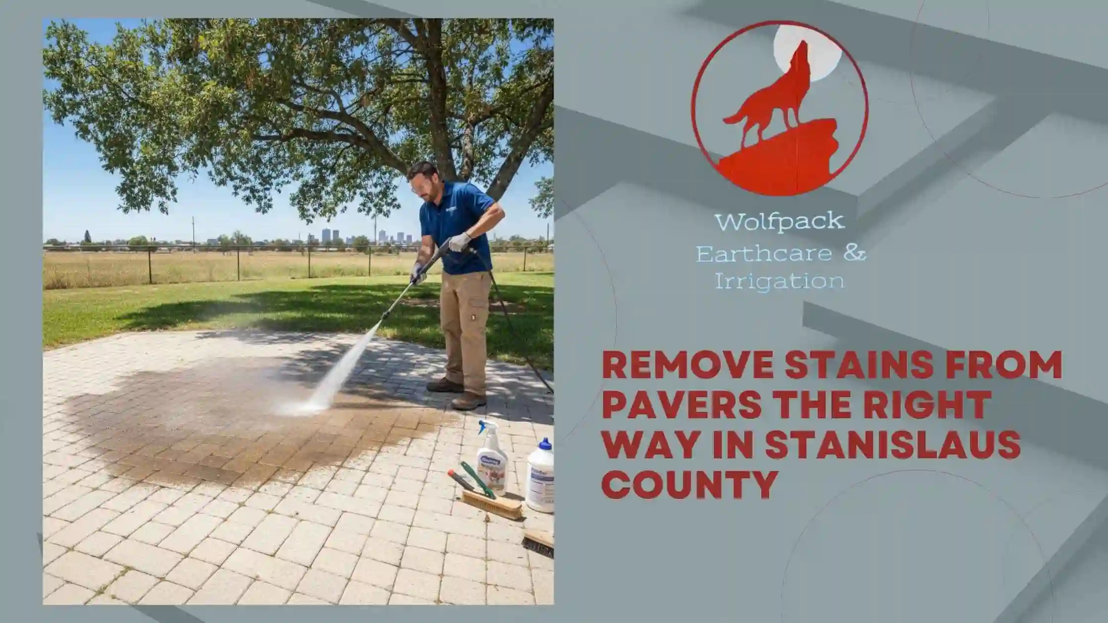 Remove Stains from Pavers the Right Way in Stanislaus County